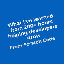 Article: What I’ve learned from 200+ hours helping developers grow
